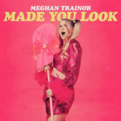 Meghan Trainor - Made you Look